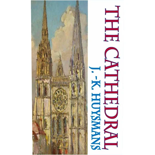 J.K. Huysmans,Brendan King,Clara Bell The Cathedral