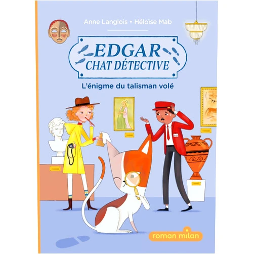 French Edition by Anne Langlois (Author), Heloise Mab (Illustrator) Edgar, chat détective, Tome 01: Edgar, chat détective - L'énigme du talisman volé