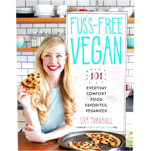 By Sam Turnbull (Author) Fuss-Free Vegan: 101 Everyday Comfort Food Favorites, Veganized: A Cookbook