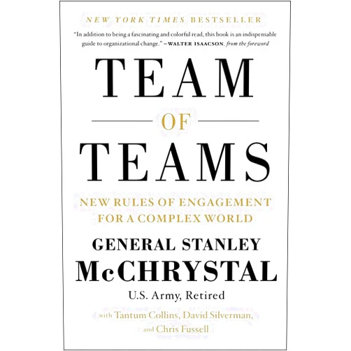 General Stanley McChrystal,Tantum Collins,David Silverman,Chris Fussell Team of Teams: New Rules of Engagement for a Complex World