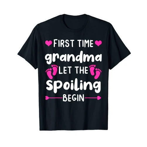 First Time Grandma Let the Spoiling Begin T-Shirt
