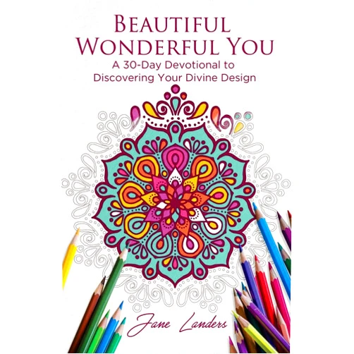 Jane Diane Landers,Valerie Nystrom Paine Beautiful Wonderful You: A 30-Day Devotional to Discover Your Divine Design