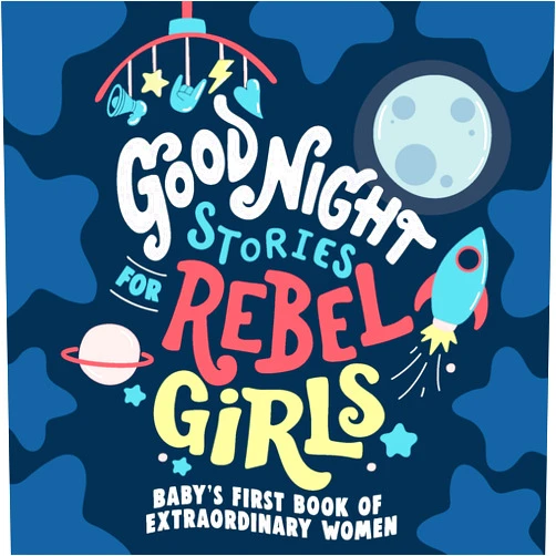 Rebel Girls Good Night Stories for Rebel Girls: Baby's First Book of Extraordinary Women