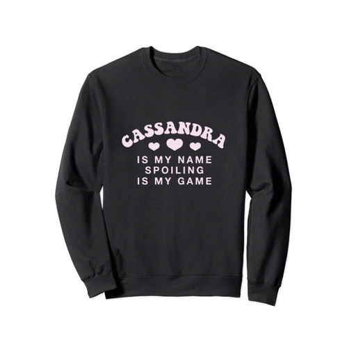 Witty Customized Lovers Nickname Cassandra Is My Name Personalized Funny Couples Name Tag Sweatshirt