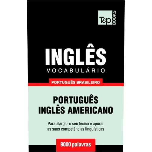 Portuguese Edition by Andrey Taranov (Author) Vocabulário Português Brasileiro-Inglês - 9000 palavras: Inglês americano (Brazilian Portuguese Collection) (Portuguese Edition)