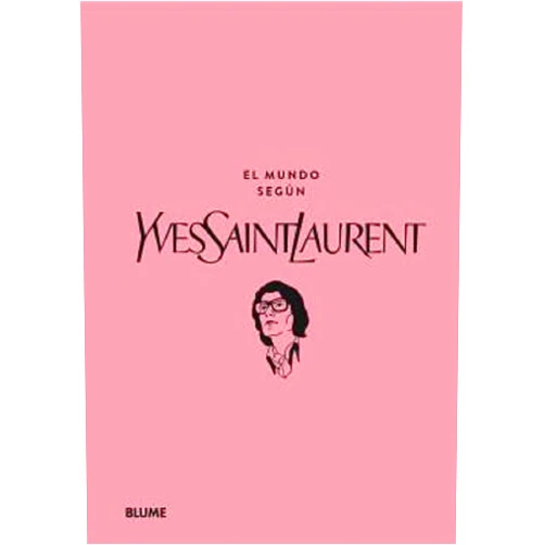 Patric Mauriès,Jean-Christophe Napias,Estel Vilaseca Álvarez,Cristina Rodríguez Fischer,Remedios Diéguez Diéguez El mundo según Yves Saint Laurent
