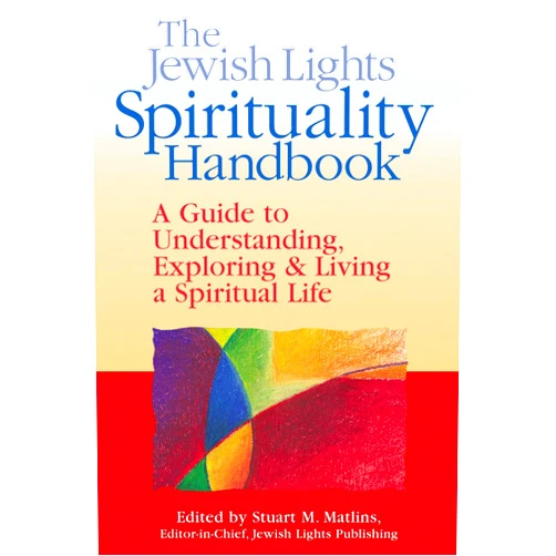 Stuart M. Matlins,Miriam Carey,Berkowitz Ellen,Bernstein Sylvia,Boorstein Eugene,Borowitz Anne,Brener Norman,Cohen David,Cooper Avram,Davis Wayne,Dosick Edward,Feld Nancy,Flam Tamar,Frankiel Nan,Fink Gefen,Rabbi Neil Gillman PhD,Rabbi Elyse Goldstein,Dr. Arthur Green,Judy Greenfeld,David Hartman,Mark Hass,Lee Myerhoff,Hendler Lawrence,Hoffman Karyn,Kedar Lawrence,Kushner Jane,Rachel Litman,Daniel Matt,Rabbi Levi Meier,Rabbi James L. Mirel,Rebbe Nachman of Breslov,of Breslov,Jonathan Omer-Man,Rabbi Debra Orenstein,Daniel Polish,Rabbi Jack Riemer,Debra Judith,Robbins Jeffrey,Salkin Sandy,Rabbi Sandy Eisenberg Sasso,Zalman Schachter-Shalomi,Dannel Schwartz,Sharon Sobel,Elie Kaplan,Rifat Sonsino,Spitz Nathaniel,Stampfer Ira,Stone Leora,Tanenbaum Arthur,Waskow Karen,Bonnell Werth,Dr. Ron Wolfson,Rabbi David Zeller,Rabbi Sheldon Zimmerman,Rabbi Kerry M. Olitzky The Jewish Lights Spirituality Handbook: A Guide to Understanding, Exploring & Living a Spiritual Life