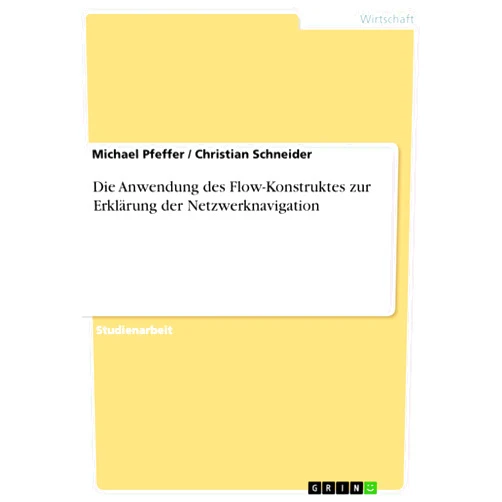 Michael Pfeffer,Christian Schneider Die Anwendung des Flow-Konstruktes zur Erklärung der Netzwerknavigation (German Edition)