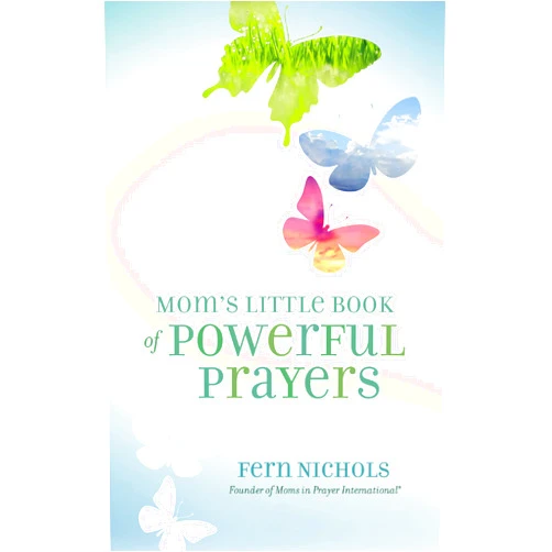 Fern Nichols Mom's Little Book of Powerful Prayers