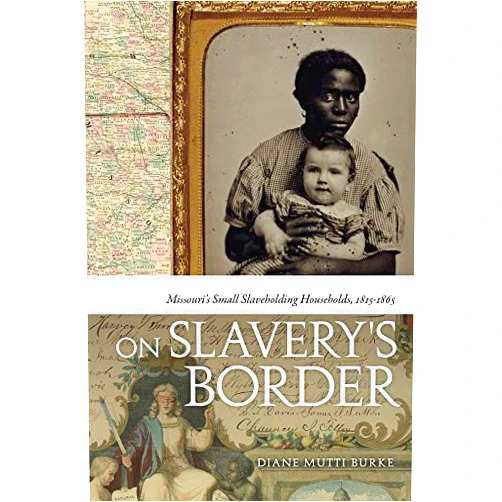 By Diane Mutti Burke (Author) Format: Kindle Edition On Slavery's Border: Missouri's Small Slaveholding Households, 1815-1865 (Early American Places Book 17)