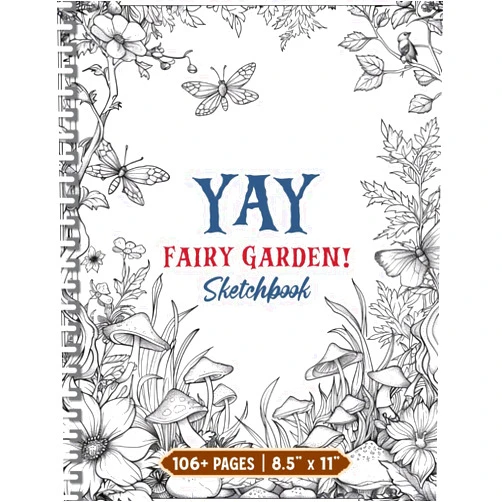 Amna Valencia Yay Fairy Garden! Sketchbook: Explore the Enchanting World of Fairies and Flora | Perfect for Creating Imaginative Sketches and Designs | Large 8.5