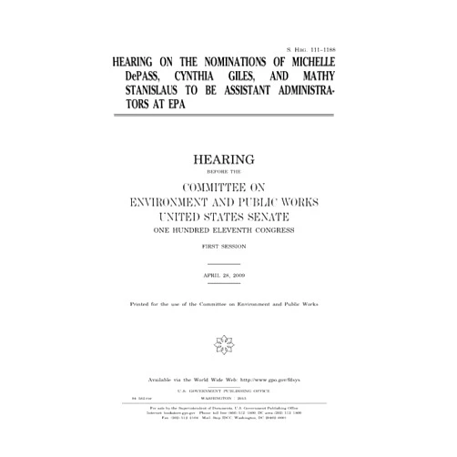 United States Congress,United States Senate,Committee on Environment and Public Works Hearing on the nominations of Michelle DePass, Cynthia Giles, and Mathy Stanislaus to be assistant administrators at EPA