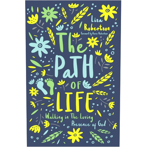 Lisa N. Robertson,Korie Robertson The Path of Life: Walking in the Loving Presence of God
