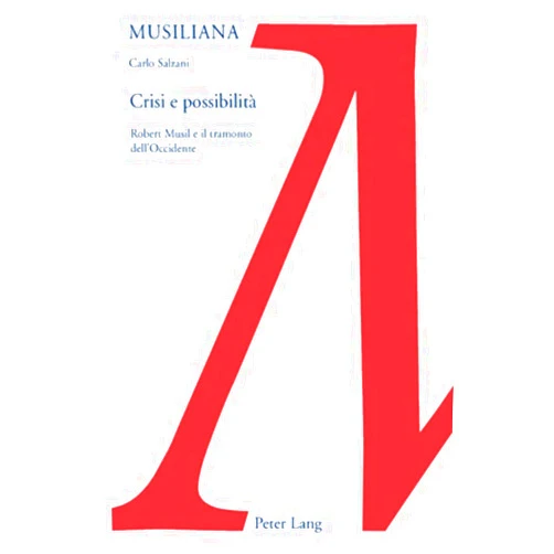 Italian Edition by Carlo Salzani (Author) Crisi e possibilità: Robert Musil e il tramonto dell’Occidente (Musiliana) (Italian Edition)