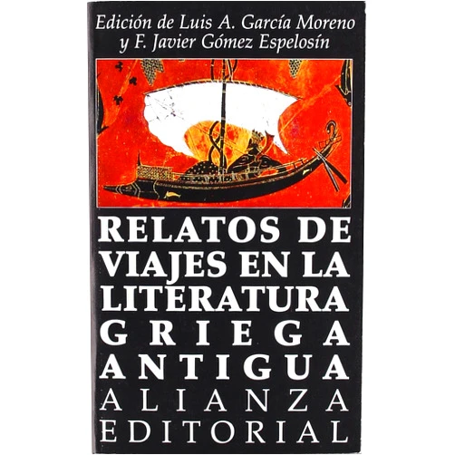 Luis García Moreno,F. Javier Gómez Espelosín Relatos de viajes en la literatura griega antigua (Spanish Edition)