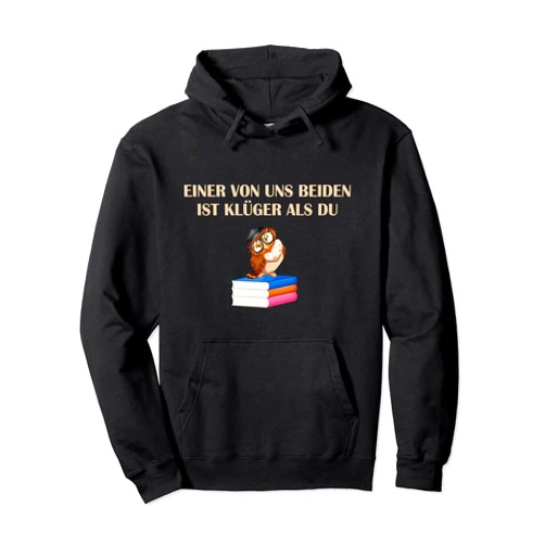 Lustige Sarkasmus Sprüche & Schimpfwörter Motive Eine Von Us Beiden Ist Klüger Als Du Motif Sarcasm Owls Pullover Hoodie