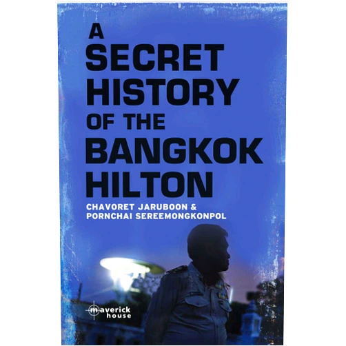 Chavoret Jaruboon,Pornchai Sereemongkonpol A Secret History of The Bangkok Hilton