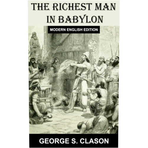 By George S Clason (Author), Brandon Hulet (Translator) The Richest Man in Babylon: Modern English Edition
