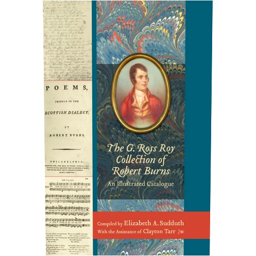 Elizabeth Sudduth,Clayton Tarr The G. Ross Roy Collection of Robert Burns: An Illustrated Catalogue