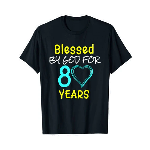 Slick 80th Birthday Gift T-Shirts Blessed By God For 80 Years Happy 80th Birthday Gift T-Shirt