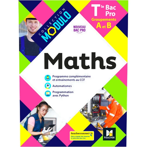 Denise Laurent,Ludivine Druel-Lefebvre,Laurent Breitbach,Hervé Gabillot,Sarah Bouyanzer,Fabien Auchère,Ludivine Selle Modulo - MATHS - Tle Bac Pro Groupements A et B - Éd. 2021 - Livre élève