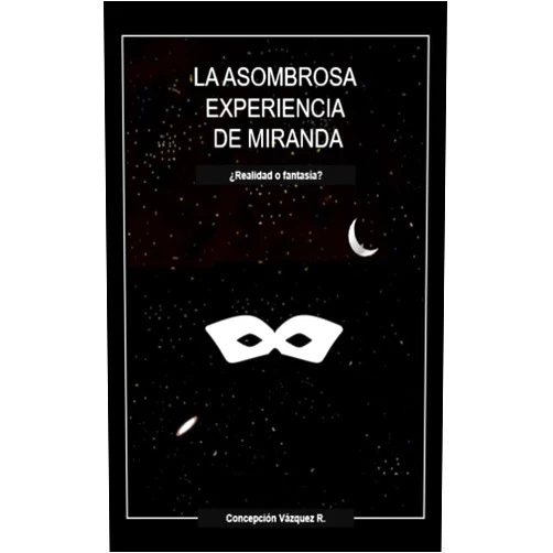 CONCEPCION VAZQUEZ RESENDIZ La asombrosa experiencia de Miranda (Spanish Edition)