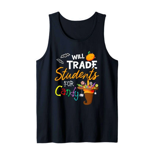 Will Trade Students For Candy Teacher Dressed4Duty Will Trade Students For Candy Halloween Costume Teacher Tank Top