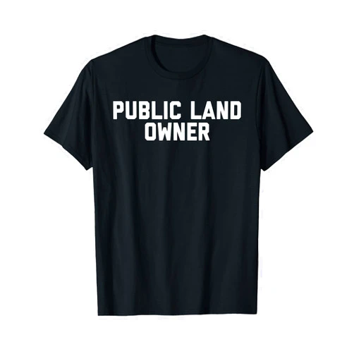 Public Land Owner T-Shirt T-Shirt