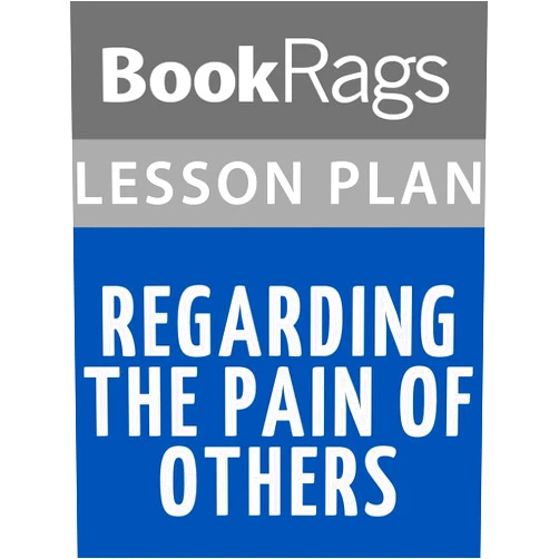 By BookRags (Author) Format: Kindle Edition Lesson Plans Regarding the Pain of Others