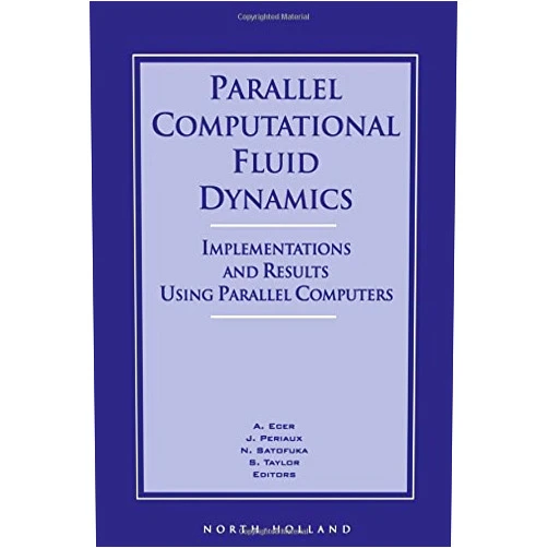 A. Ecer,N. Satofuka,Jacques Periaux,S. Taylor Parallel Computational Fluid Dynamics '95: Implementations and Results Using Parallel Computers (Proceedings of the Parallel Cfd '95 Conference, Pasadena, Ca, Usa, 26-29 June 1995)