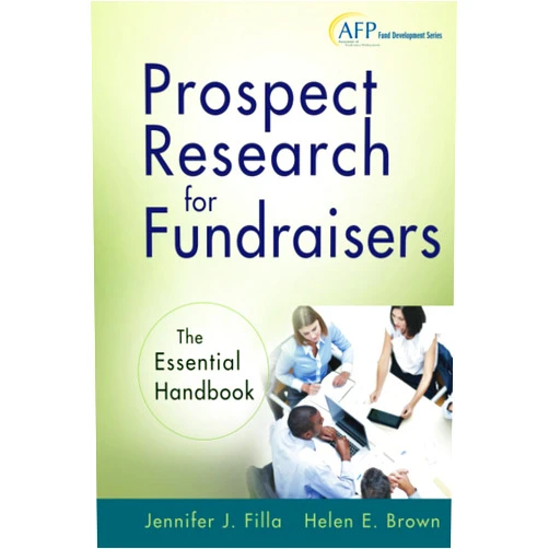 Jennifer J. Filla,Helen E. Brown Prospect Research for Fundraisers: The Essential Handbook