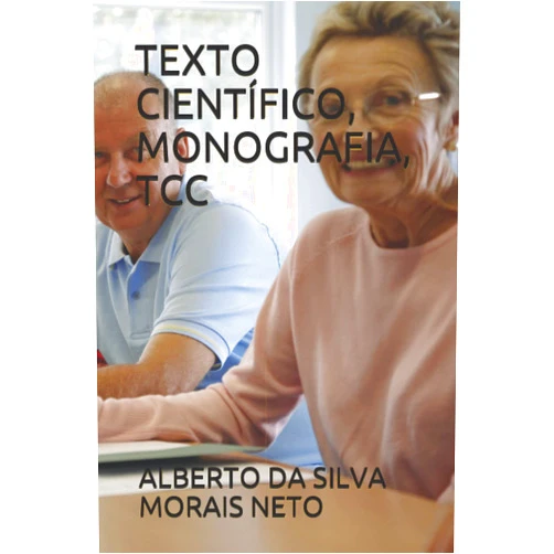 ALBERTO DA SILVA MORAIS NETO TEXTO CIENTÍFICO, MONOGRAFIA, TCC (PORTUGUÊS) (Portuguese Edition)