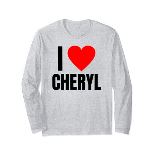 I Love Cheryl Women Name Friendship Tees I Love Cheryl Name Personalized Women Heart BFF Friend Girls Long Sleeve T-Shirt