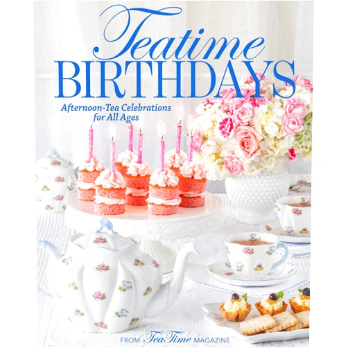 By Lorna Ables Reeves (Editor) TeaTime Birthdays: Afternoon Tea Celebrations for All Ages