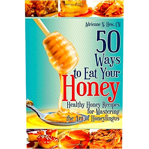 By Adrienne N. Hew CN (Author) By Adrienne N. Hew CN 50 Ways to Eat Your Honey: Healthy Honey Recipes for Mastering the Art of Honeylingus (Affordable Or (1st First Edition) [Paperback]