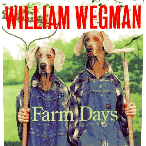 By William Wegman (Author) William Wegman's Farm Days