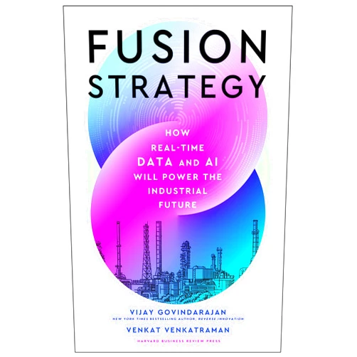 By Vijay Govindarajan (Author), Venkat Venkatraman (Author) Fusion Strategy: How Real-Time Data and AI Will Power the Industrial Future