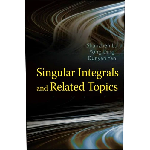 Shanzhen Lu,Yong Ding,Dunyan Yan SINGULAR INTEGRALS AND RELATED TOPICS