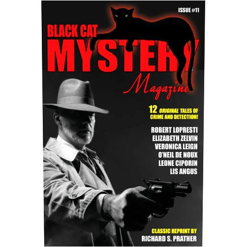 Robert Lopresti,Elizabeth Zelvin,Leone Ciporin,Mike Adamson,Anita Murphy,Max Devoe Talley,Marlin Bressi,O’Neil De Noux,Lis Angus,Veronica Leigh Black Cat Mystery Magazine #11
