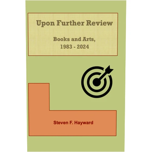 By Steven F. Hayward (Author) Upon Further Review: Books and Arts, 1983-2024