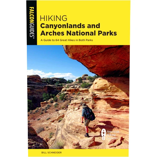 By Bill Schneider (Author) Hiking Canyonlands and Arches National Parks: A Guide to 64 Great Hikes in Both Parks (Regional Hiking Series)
