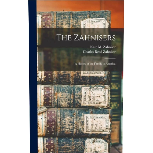By Kate M Zahniser (Author), Charles Reed Zahniser (Author) The Zahnisers: A History of the Family in America