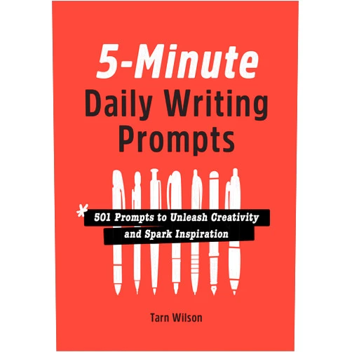 By Tarn Wilson (Author) 5-Minute Daily Writing Prompts: 501 Prompts to Unleash Creativity and Spark Inspiration