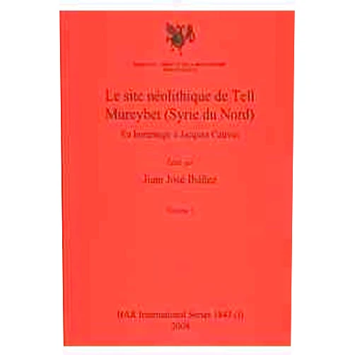 By Juan Jose Ibanez (Author) Le site neolithique de Tell Mureybet BAR (BAR International)