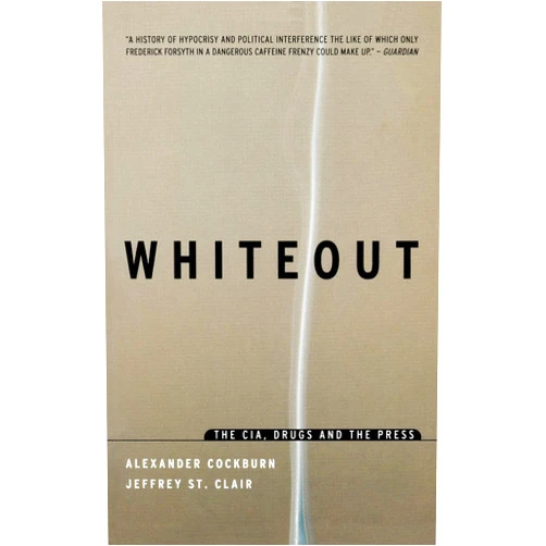By Alexander Cockburn (Author), Jeffrey St. Clair (Author) Whiteout: The CIA, Drugs and the Press