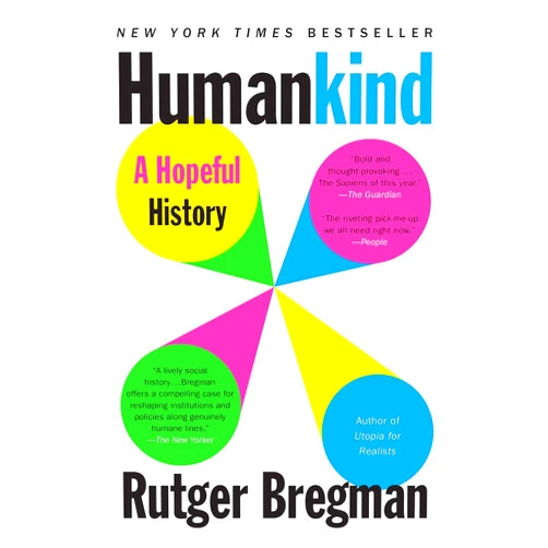 Rutger Bregman,Erica Moore,Elizabeth Manton Humankind: A Hopeful History