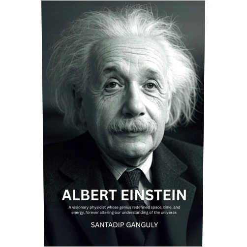 By Santadip Ganguly (Author) Albert Einstein Biography: The Genius Who Revolutionized Physics, Reshaped the 20th Century, and Redefined the Role of Scientists in Society – A ... Legacy, and the Mind Behind Relativity