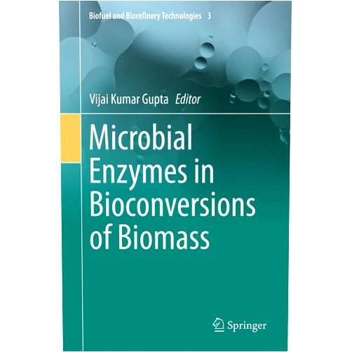 Vijai Kumar Gupta Microbial Enzymes in Bioconversions of Biomass (Biofuel and Biorefinery Technologies Book 3)