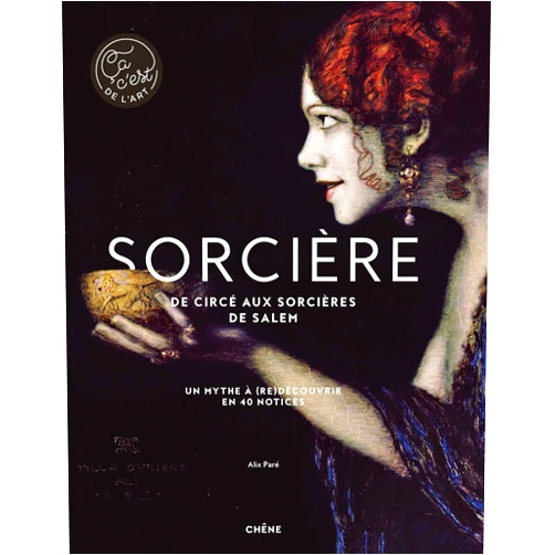 Alix Paré Sorcière - De Circé aux sorcières de Salem: Un mythe à (re)découvrir en 40 notices