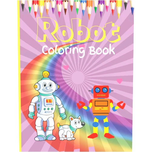 ZZR Creation Robot Coloring Book: Funny Robot Activity Book For Kids Ages 2-4, 2-6, 8-12, 4-8 | Perfect For Preschoolers, Teens, Children | Gift For Robot Lover Boys & Girls | Cute Robot Coloring Pages